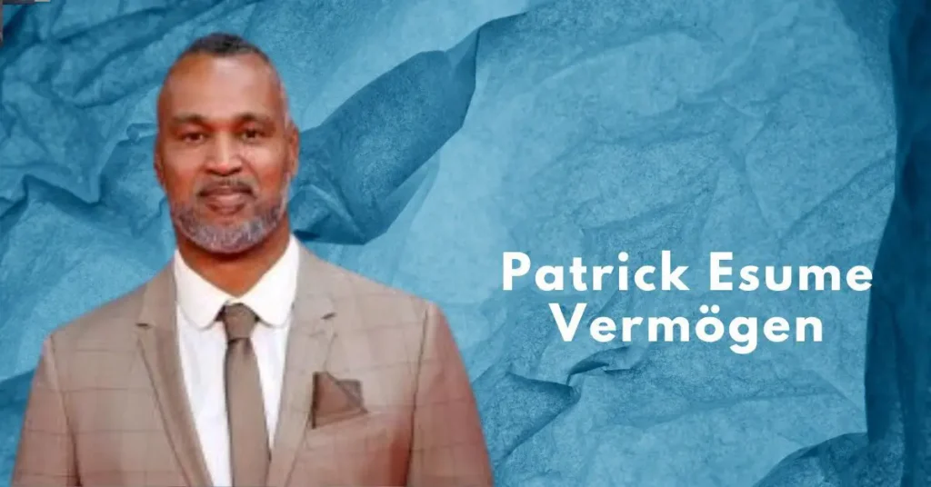 Patrick Esume Vermögen