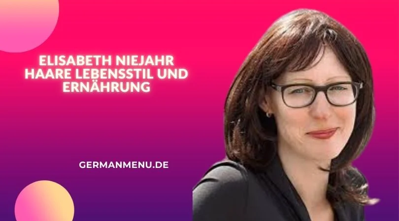 Elisabeth Niejahr Haare Lebensstil und Ernährung